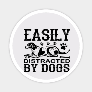 Easily Distracted By Dogs Magnet